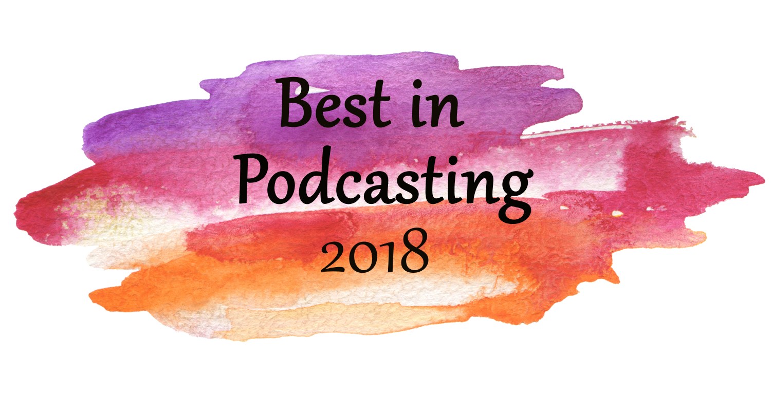BEST IN PODCASTING 2018