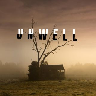a desolate Midwestern landscape, of a single decrepit and decayed farm house alongside a dead tree and a bush. UNWELL, across the middle, with the bottom half of the letters slightly off-set from the top half.